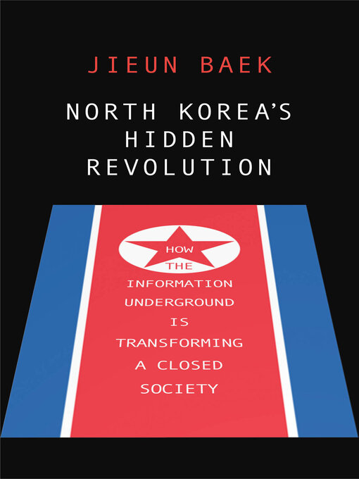 Title details for North Korea's Hidden Revolution by Jieun Baek - Available